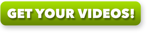 GET YOUR VIDEOS!