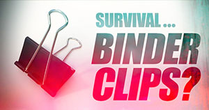 Survival Binder Clips?? 30 Original Survival Uses for this Common Office Supply!